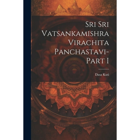 Sri Sri Vatsankamishra Virachita Panchastavi-Part I (Paperback)