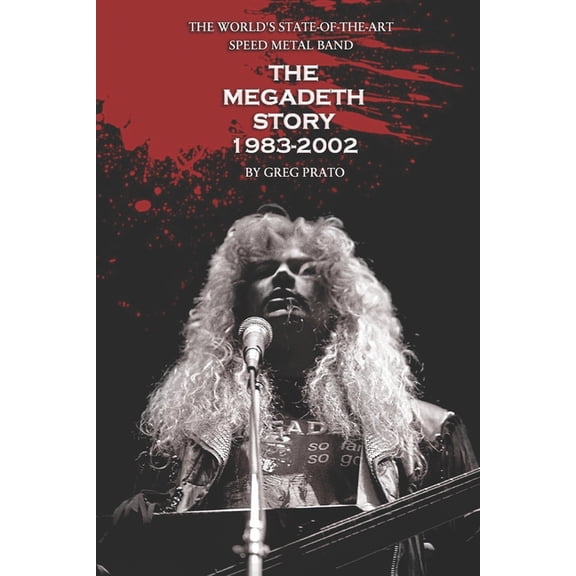 The World's State-Of-The-Art Speed Metal Band: The Megadeth Story 1983-2002, (Paperback)
