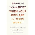 thumbnail image 3 of Being at Your Best When Your Kids Are at Their Worst: Practical Compassion in Parenting, 3 of 3