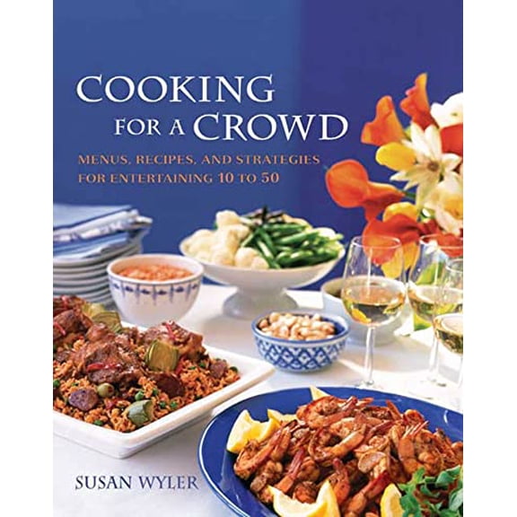Pre-Owned Cooking for a Crowd: Menus, Recipes, and Strategies for Entertaining 10 to 50, 9781594860119, 1594860114, Paperback, First Edition edition