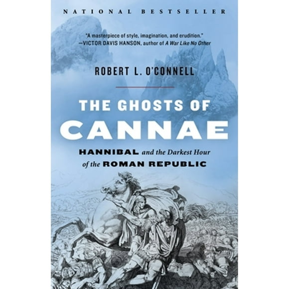 Pre-Owned The Ghosts of Cannae: Hannibal and the Darkest Hour of the Roman Republic (Paperback 9780812978674) by Robert L O'Connell