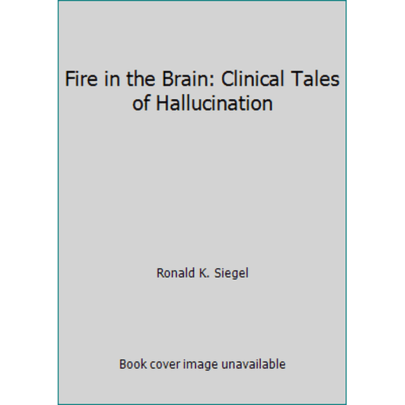 Pre-Owned Fire in the Brain: Clinical Tales of Hallucination (Paperback) 0452269539 9780452269538