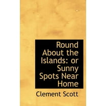 Round about the Islands : Or Sunny Spots Near Home (Hardcover)