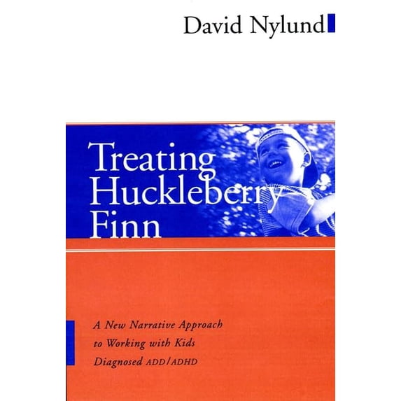 Pre-Owned Treating Huckleberry Finn: A New Narrative Approach to Working with Kids Diagnosed ADD/ADHD (Hardcover) 078795229X 9780787952297