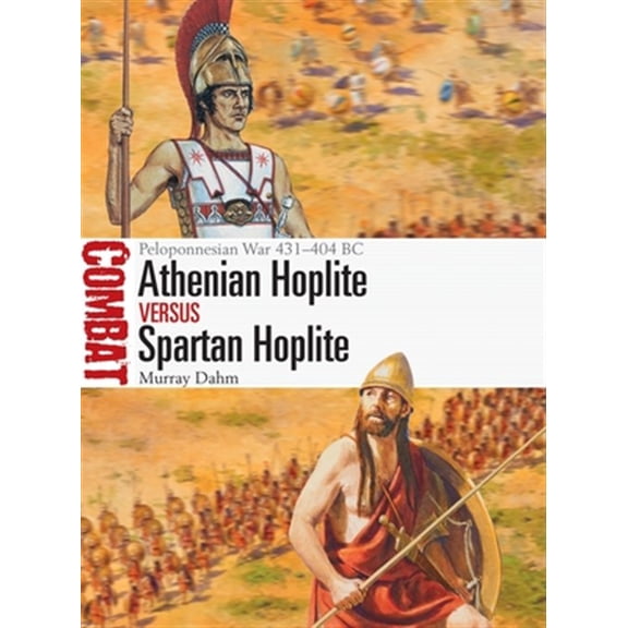Pre-Owned Athenian Hoplite Versus Spartan Hoplite : Peloponnesian War 431?404 Bc
