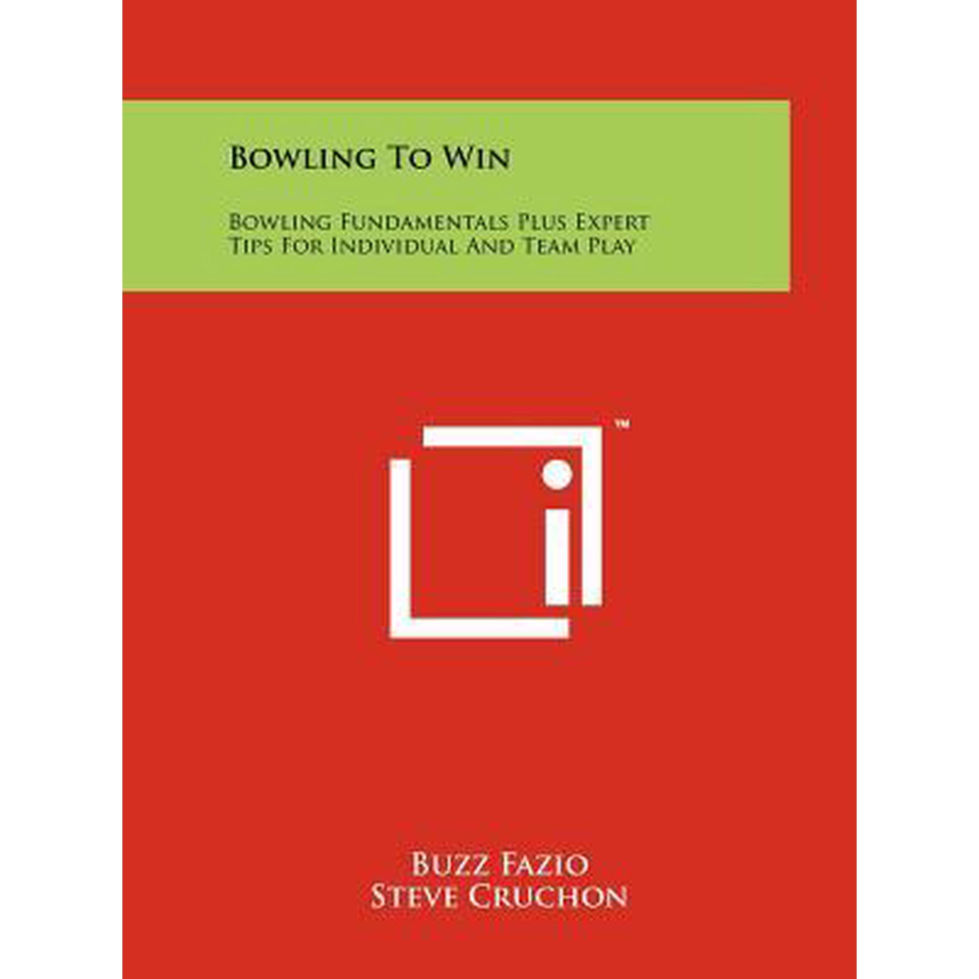 Bowling to Win: Bowling Fundamentals Plus Expert Tips for Individual and Team Play Paperback