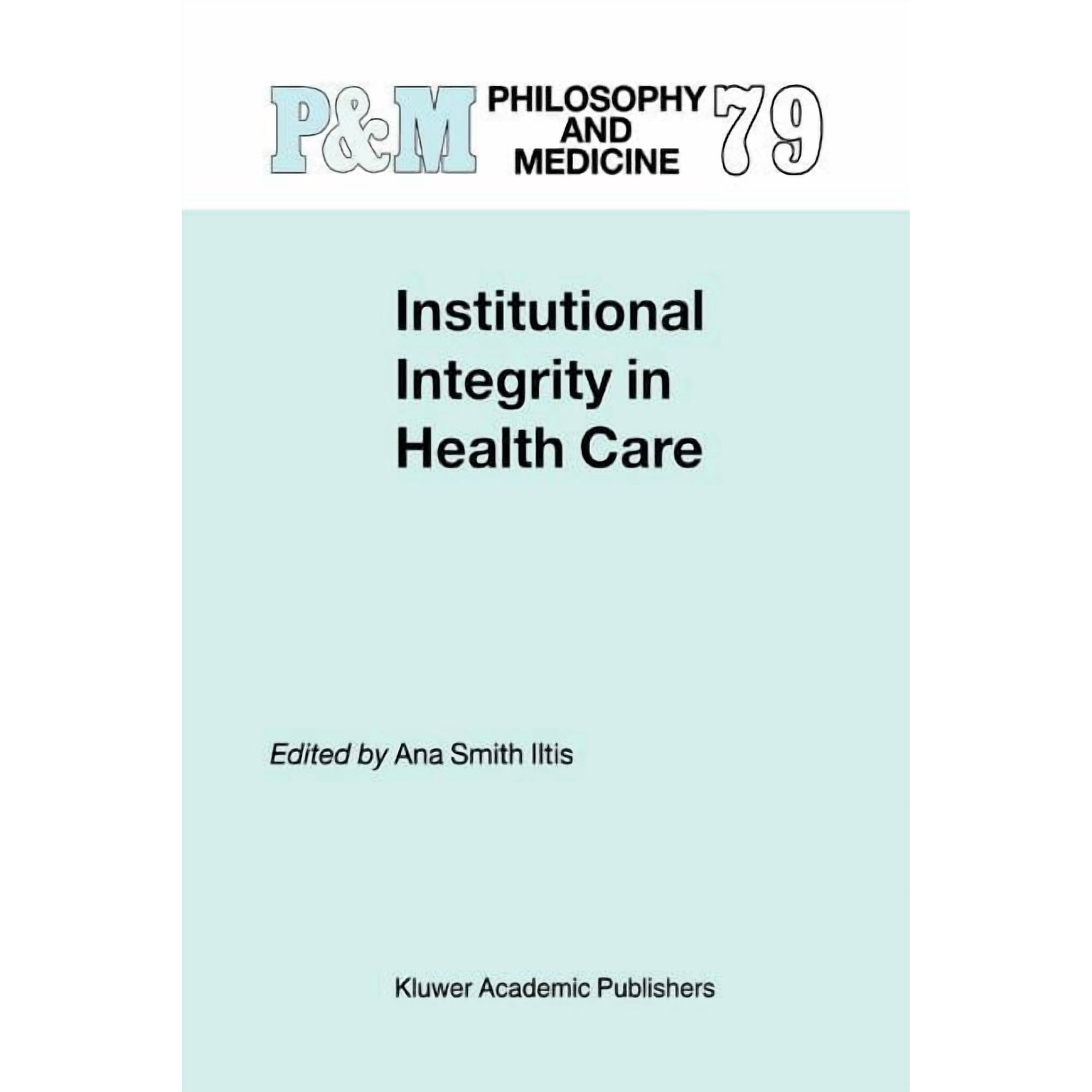 Philosophy and Medicine Institutional Integrity in Health Care Book 79 (Paperback)