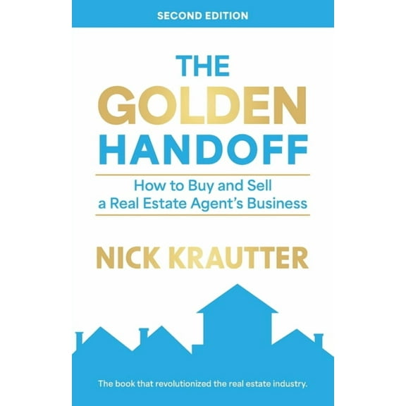 The Golden Handoff: How to Buy and Sell a Real Estate Agent's Business, (Paperback)