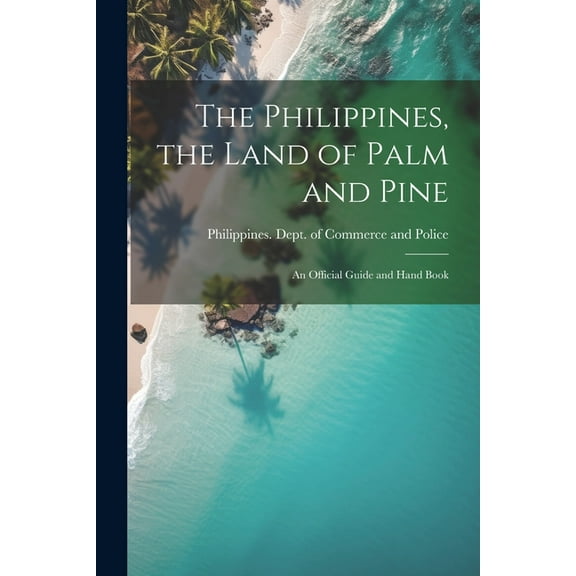 The Philippines, the Land of Palm and Pine (Paperback)