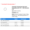 thumbnail image 2 of Automatic Transmission Rear Seal - Compatible with 1975 - 1980 Chevy P10 1976 1977 1978 1979, 2 of 2