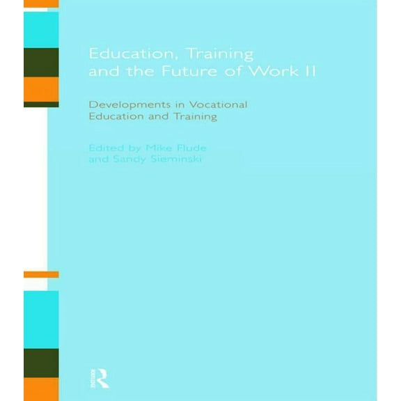 Open University Reader 2 for the E837 Mo Education, Training and the Future of Work II: Developments in Vocational Education and Training, (Paperback)