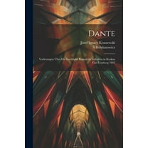Dante : Vorlesungen über die Goettliche Komoedie Gehalten in Krakau und Lemberg 1867 (Paperback)