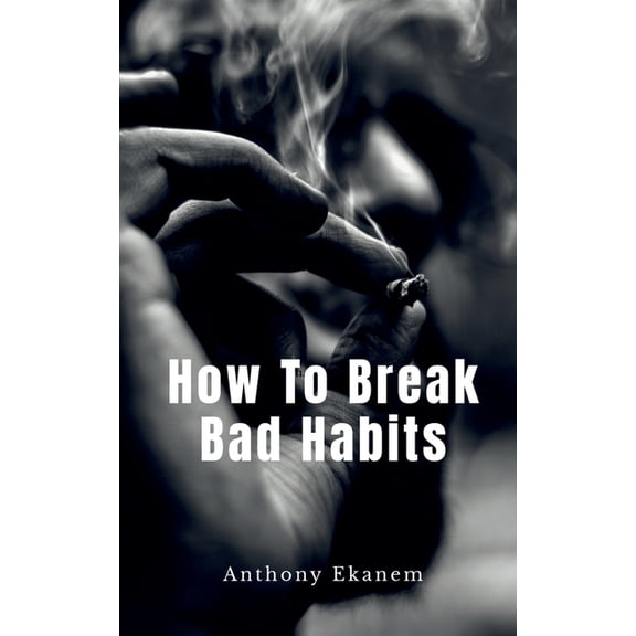 How To Break Bad Habits, (Paperback)