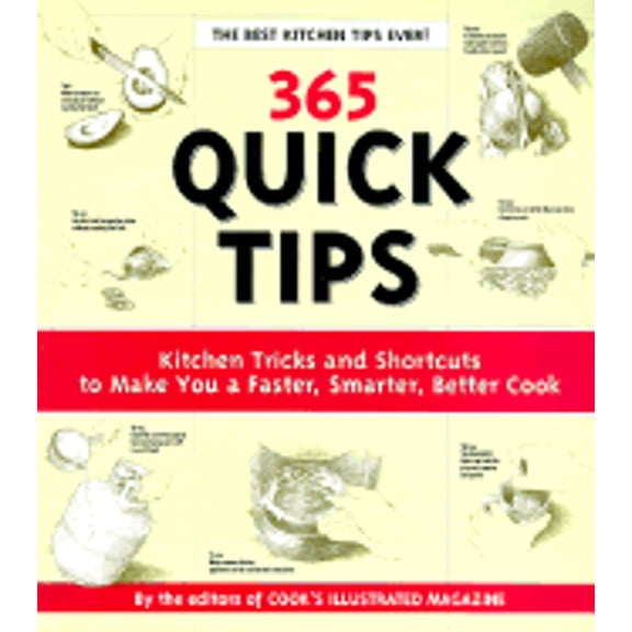 Pre-Owned 365 Quick Tips: Kitchen Tricks and Shortcuts to Make You a Faster, Smarter, Better Cook (Paperback) by Cook's Illustrated Magazine (Editor)
