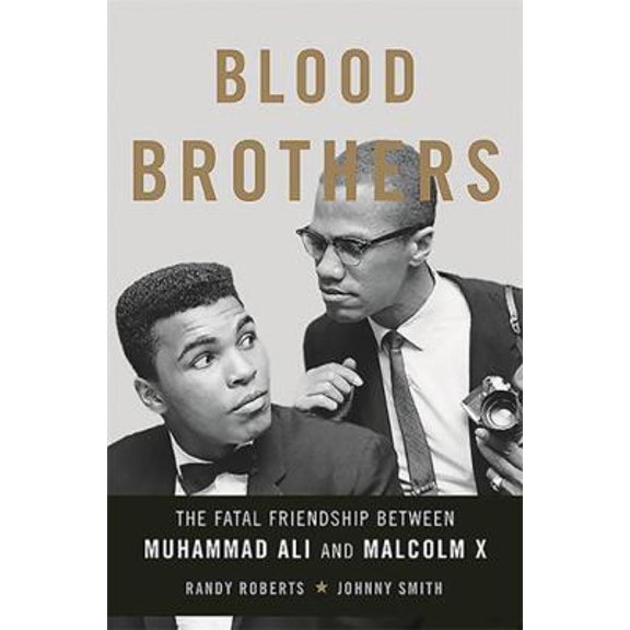 Pre-Owned Blood Brothers: The Fatal Friendship Between Muhammad Ali and Malcolm X (Hardcover) 0465079709 9780465079704