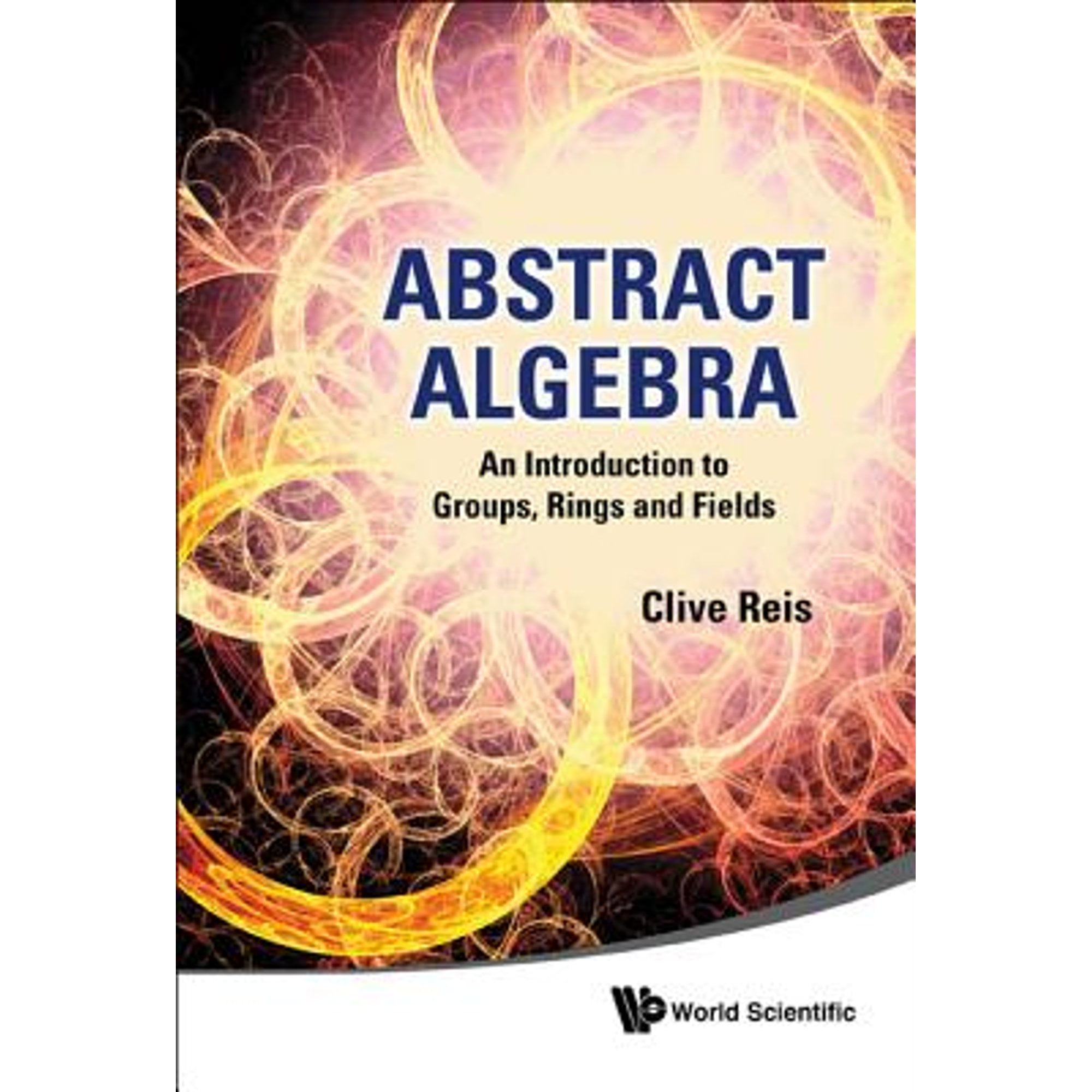 Pre-Owned Abstract Algebra: An Introduction to Groups, Rings and Fields (Hardcover) 9814335649 9789814335645