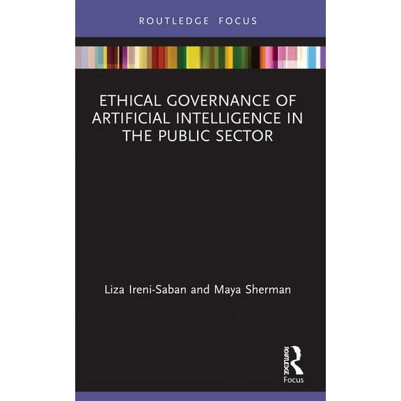 Routledge Studies in Policy and Power Ethical Governance of Artificial Intelligence in the Public Sector, (Paperback)