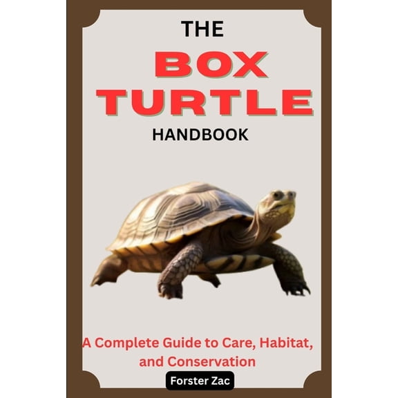 The Box Turtle Handbook: A Complete Guide to Care, Habitat, and Conservation, (Paperback)