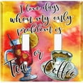 thumbnail image 2 of Metal Light Switch Wall Plate Outlet Cover (I Love Days When My Only Problem is Tea or Coffee - Double Toggle), 2 of 2