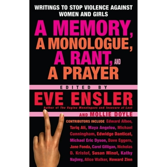 Pre-Owned A Memory, a Monologue, a Rant, and a Prayer: Writings to Stop Violence Against Women and (Paperback 9780345497918) by Eve Ensler