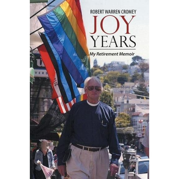 Joy Years : My Retirement Memoir