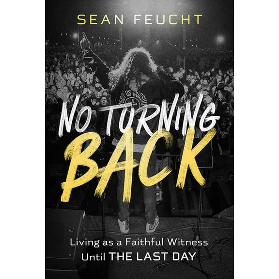 No Turning Back: Living as a Faithful Witness Until the Last Day, (Paperback)