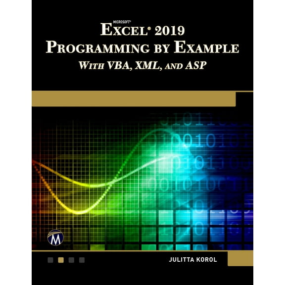 Microsoft Excel 2019 Programming by Example with Vba, XML, and ASP, (Paperback)