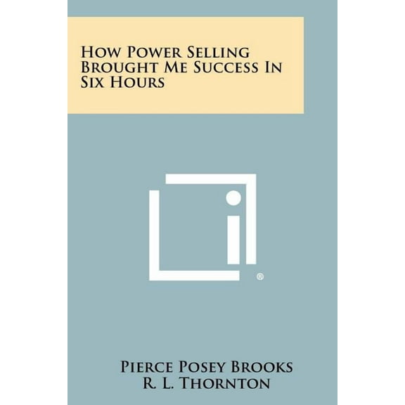 How Power Selling Brought Me Success In Six Hours (Paperback)