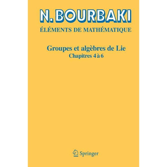Groupes Et Algèbres de Lie: Chapitres 4, 5 Et 6, (Paperback)