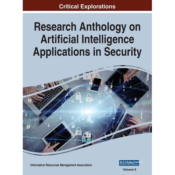 Research Anthology on Artificial Intelligence Applications in Security, VOL 2, (Hardcover)