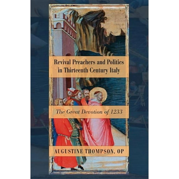 Revival Preachers and Politics in Thirteenth Century Italy (Paperback)