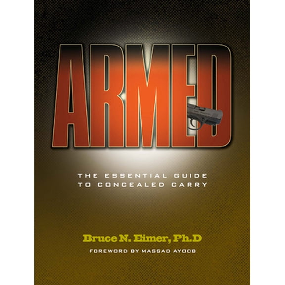 Pre-Owned Armed: The Essential Guide to Concealed Carry (Paperback) 1440230005 9781440230004