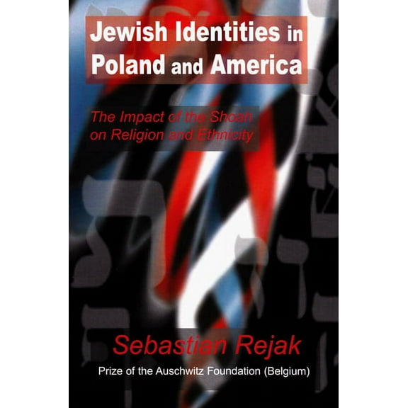 Jewish Identities in Poland and America : The Impact of the Shoah on Religion and Ethnicity (Hardcover)