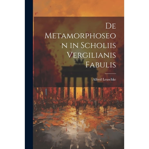 De Metamorphoseon in Scholiis Vergilianis Fabulis (Paperback)