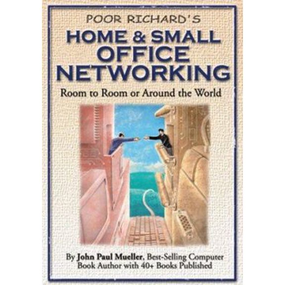Pre-Owned Poor Richard's Home and Small Office Networking: Room-to-Room or Around the World (Paperback) 1930082037 9781930082038