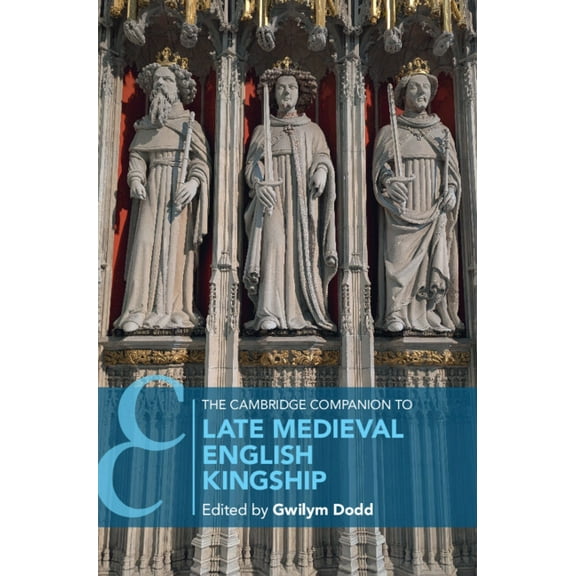 Cambridge Companions to History The Cambridge Companion to Late Medieval English Kingship, (Hardcover)