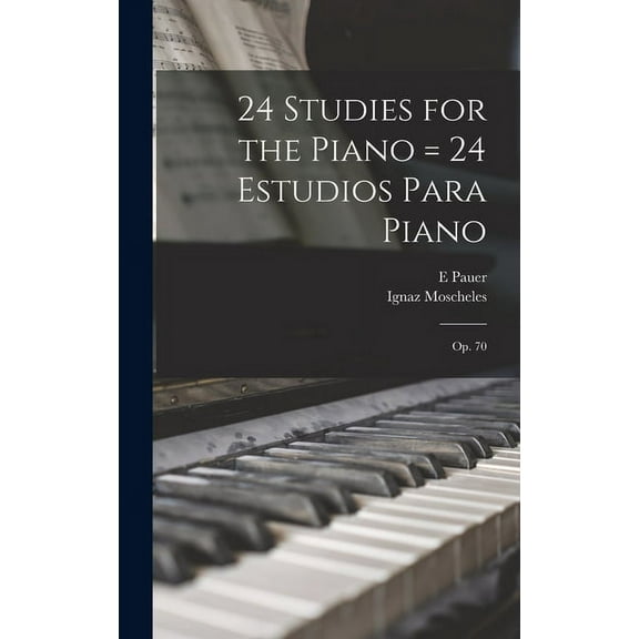 24 Studies for the Piano = 24 Estudios Para Piano: Op. 70 (Hardcover)