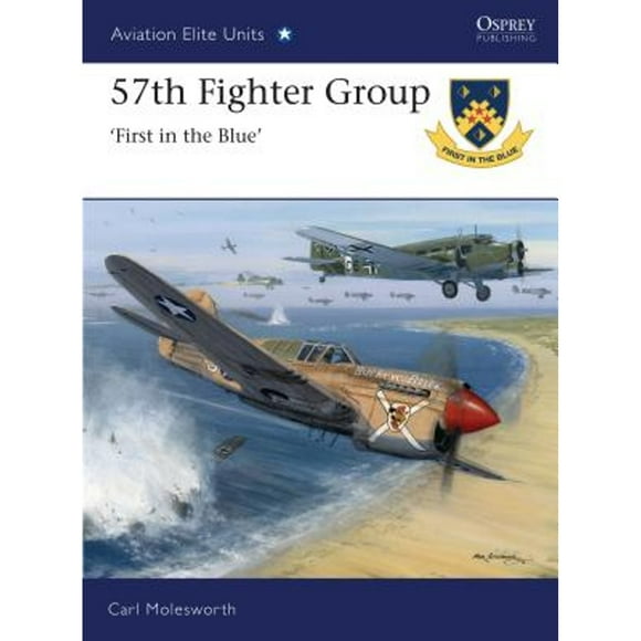 Pre-Owned 57th Fighter Group: First in the Blue (Paperback 9781849083379) by Carl Molesworth