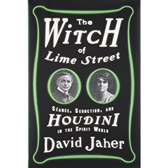 Pre-Owned The Witch of Lime Street: Seance, Seduction, and Houdini in the Spirit World (Hardcover) 0307451062 9780307451064