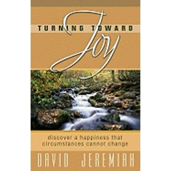 Turning Toward Joy: Discover a Happiness That Circumstances Cannot Change (Paperback) by Dr. David Jeremiah