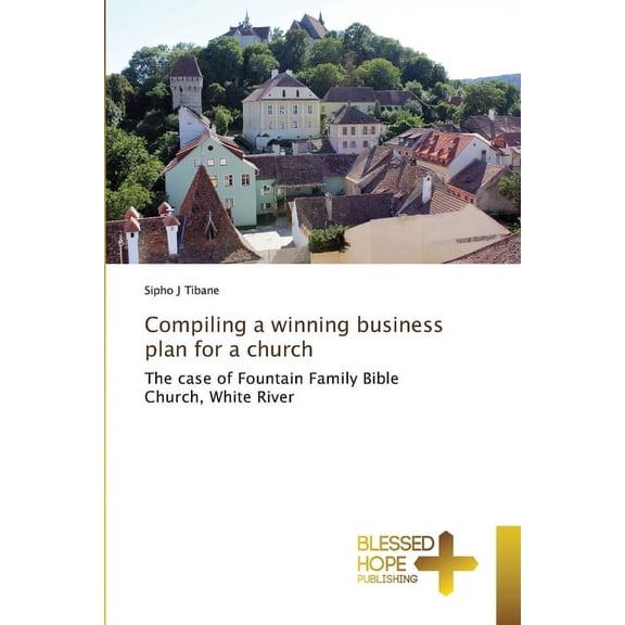 Compiling a winning business plan for a church, (Paperback)