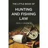 Pre-Owned The Little Book of Hunting and Fishing Law (Paperback 9781616328917) by Cecil C Kuhne