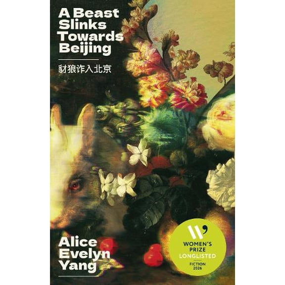 Alice Evelyn Yang A Beast Slinks Towards Beijing (Paperback)