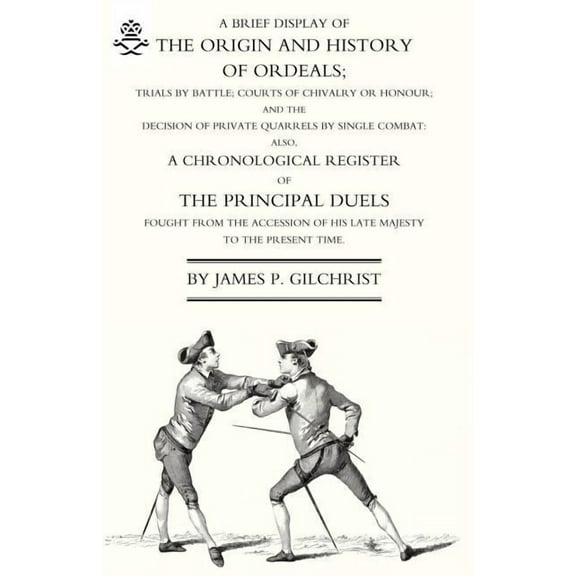Brief Display of the Origin and History of Ordeals; (And a History of Duels) (Paperback)