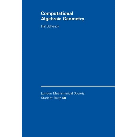 London Mathematical Society Student Text Computational Algebraic Geometry, Book 58, (Hardcover)