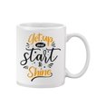 thumbnail image 1 of Get Up And Start To Shine Mug Unisex's -Image by Shutterstock, 1 of 3