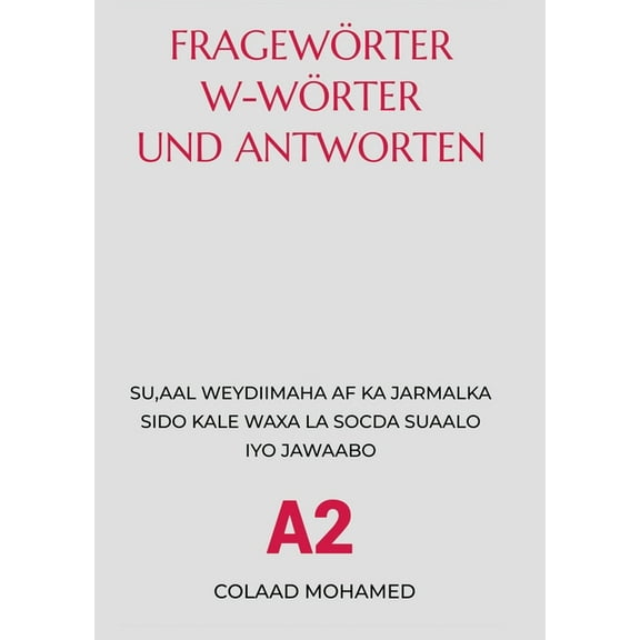 FragewÃ¶rter W-WÃ¶rter und Antworten: Su, Aal Weydiimaha AF Ka Jarmalka Sidoo Kale Waxa La Socda Suaalo Iyo Jawaabo, (Paperback)