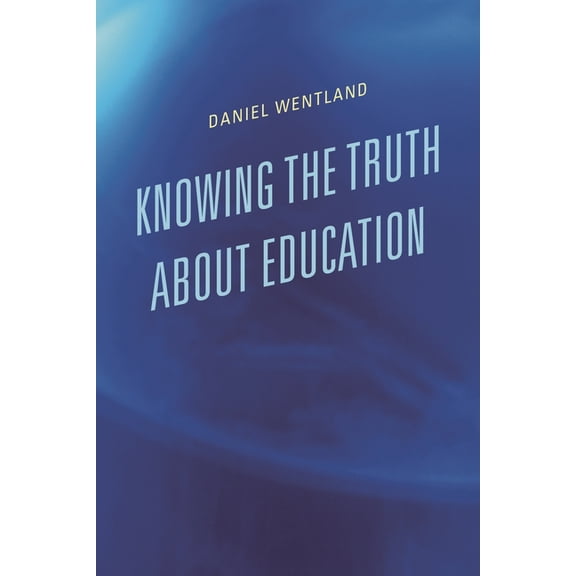 Knowing the Truth about Education, (Hardcover)