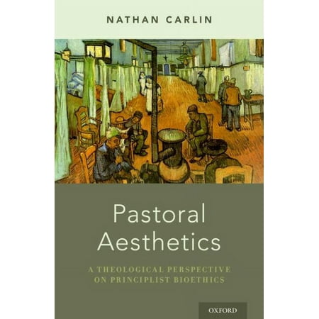 UPC: 9780190270148 | Pastoral Aesthetics : A Theological Perspective on Principlist Bioethics (Hardcover)