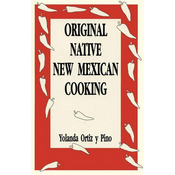 Original Native New Mexican Cooking, (Paperback)